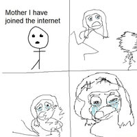 Mother, I Have Joined the Internet Mother, I Have Joined the Internet