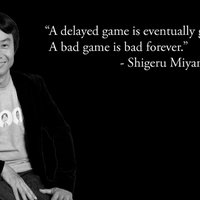 A Delayed Game Is Eventually Good But a Bad Game is Bad Forever quote by shigeru miyamoto.