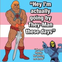 Hey, I'm Actually Going By They-Man These Days meme.