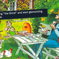 Stop Glamorizing The Grind And Start Glamorizing Whatever This Is meme and catchphrase example.