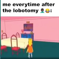 Me Everytime After The Lobotomy Me Everytime After The Lobotomy video meme