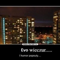 Evo wieczur i humor popsuty