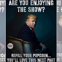 Are You Enjoying The Show? Refill Your Popcorn Trump meme.