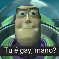 Buzz Lightyear with the caption Tu É Gay, Mano? 
