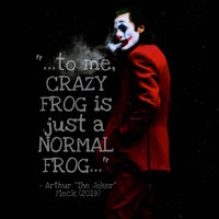 Smoking Joker from the 2019 film captioned "to me crazy frog is just a normal frog."