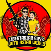Libertarian Guys With Asian Wives / LGWAW Libertarian Guys With Asian Wives / LGWAW