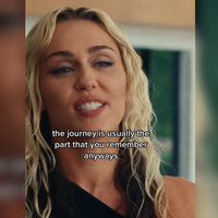 Image of Miley Cyrus saying The Journey Is Usually the Part You Remember Anyways