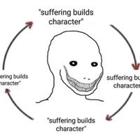 Suffering builds character cycle meme