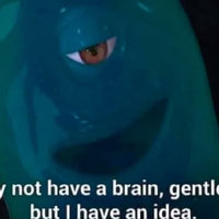I May Not Have a Brain, Gentlemen, But I Have an Idea