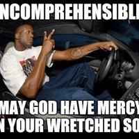 Guy in a car peacing out, image captioned "Incomprehensible, may god have mercy on your wretched soul."