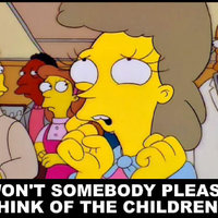 Won't Somebody Please Think of the Children