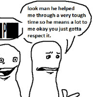 Look Man He Helped Me Through a Very Tough Time meme.