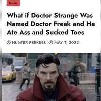 What If He Was Named Freak and He Ate Ass and Sucked Toes meme example depicting Doctor Strange.