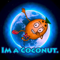 I'm A Coconut