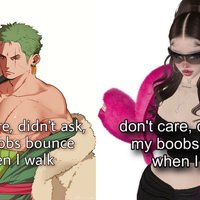 Don't Care Didn't Ask My Boobs Bounce When I Walk meme examples.