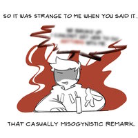 That Casually Misogynistic Remark meme format.