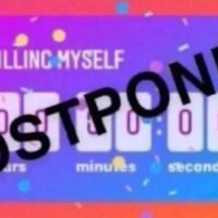 Killing Myself Postponed meme.