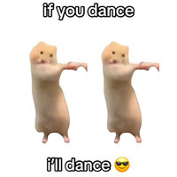 If You Dance I'll Dance meme.