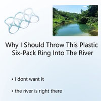 Why I Should Throw This Plastic Six-Pack Ring Into the River