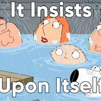 It Insists Upon Itself meme example from family guy.
