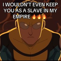 Pathetic! I Wouldn't Even Keep You As A Slave In My Empire! Pathetic I Wouldn't Even Keep You As A Slave In My Empire meme from Invincible.