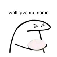 Well give me some meme.