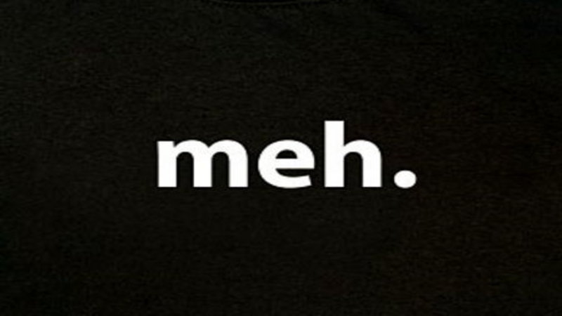Meh.