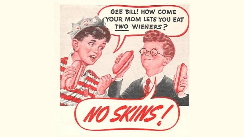 Gee Bill! How Come Your Mom Lets You Eat Two Wieners?