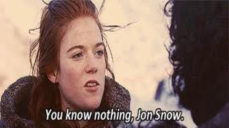 You Know Nothing Jon Snow Know Your Meme