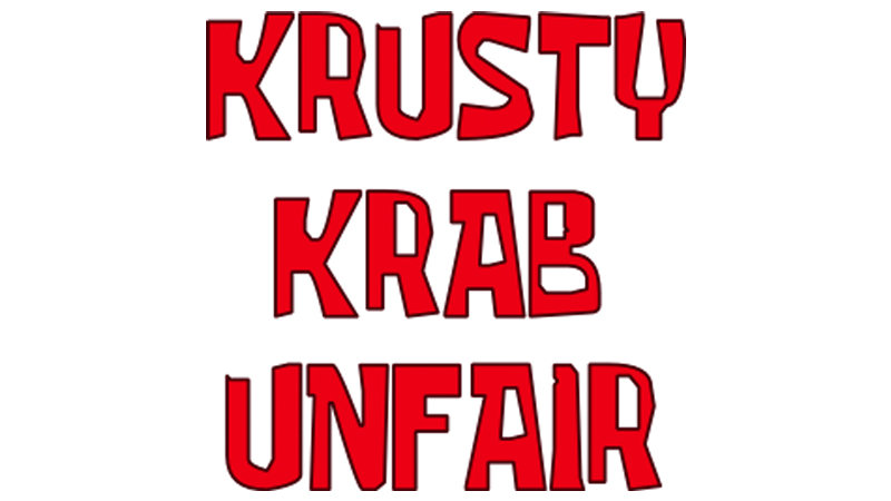 Krusty Krab is Unfair