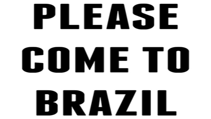 Plz_come_to_brazil