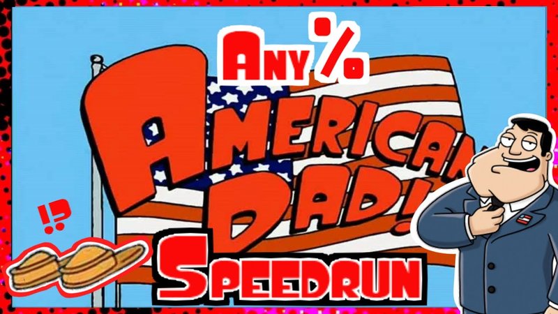 American Dad Speedruns