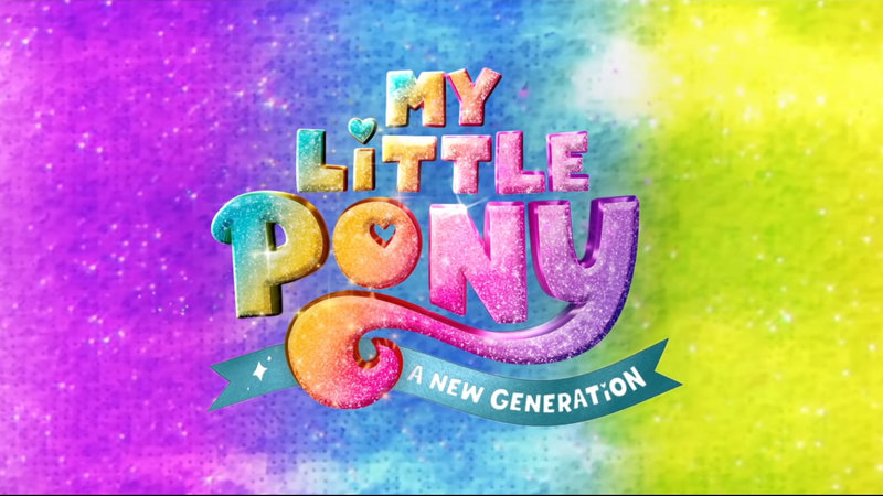 My Little Pony: A New Generation logo and title card.