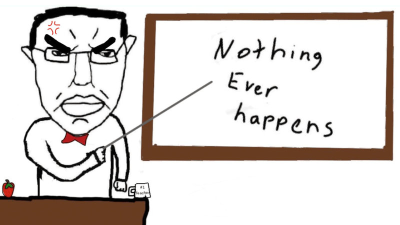 Nothing Ever Happens daily reminder: nothing ever happens with a nothing burger on the side