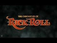 The Chronicles Of Rick Roll