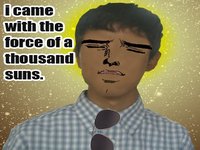 I Came With The Force Of A Thousand Suns