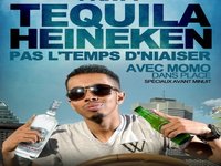 « Tequila, Heineken, pas l'temps d'niaiser ! »  (Momo)