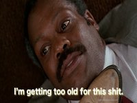I'm Getting Too Old For This Shit