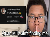Quan Millz Ain't Finding Me meme