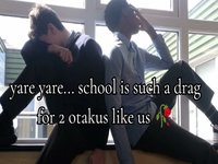 Yare Yare School Is Such a Drag for 2 Otakus Like Us meme.