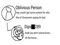 Dipshit289 Dude You Don't Wanna Know Oh the Horror meme.