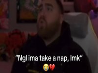 LosPollosTV Chatter's 'NGL I'ma Take A Nap' Message Becomes A Meme
