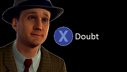 L.A. Noire Doubt / Press X To Doubt | Know Your Meme