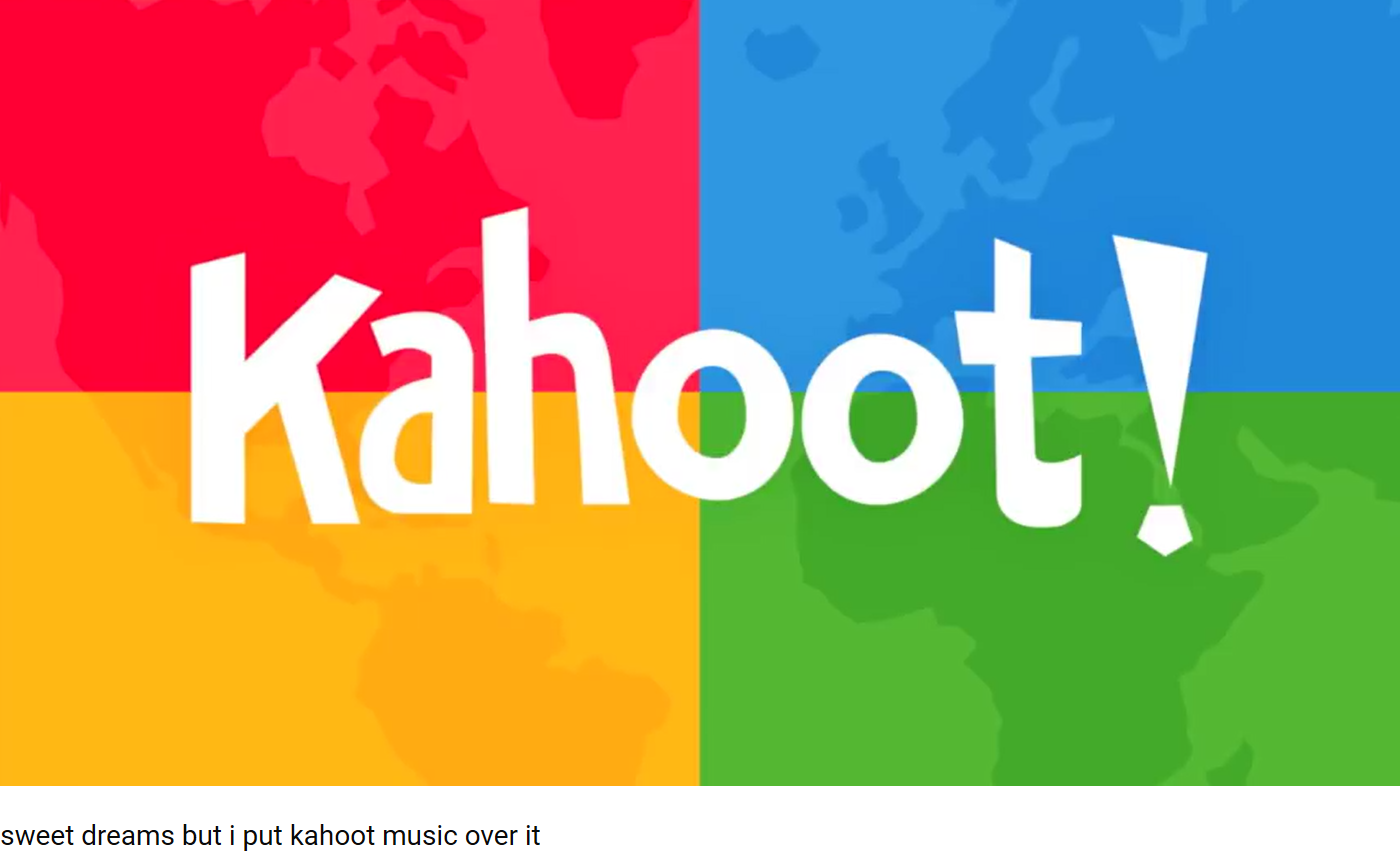 Sweet Dreams but I Put Kahoot! Music Over It