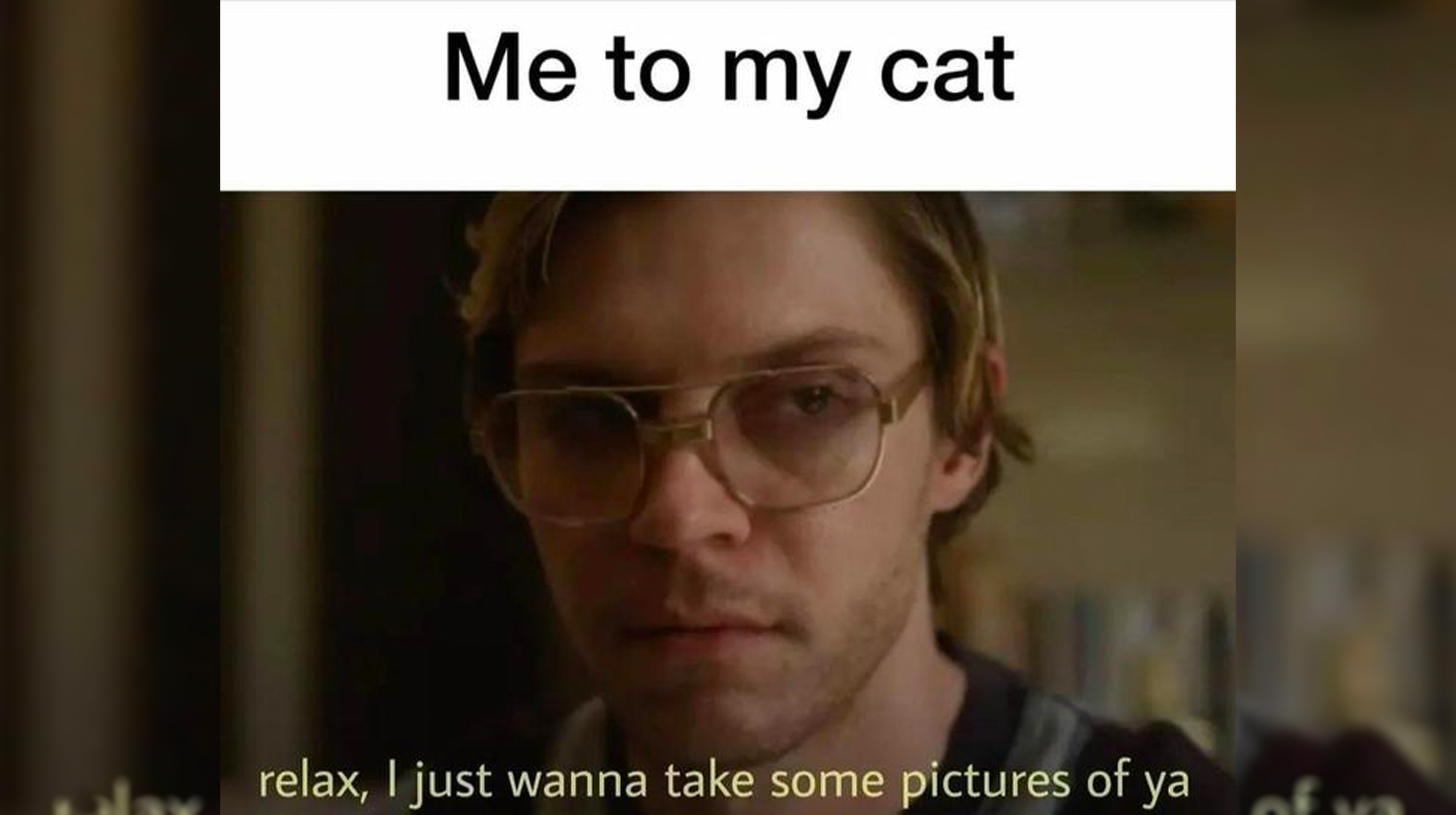 Relax I Just Wanna Take Some Pictures Know Your Meme