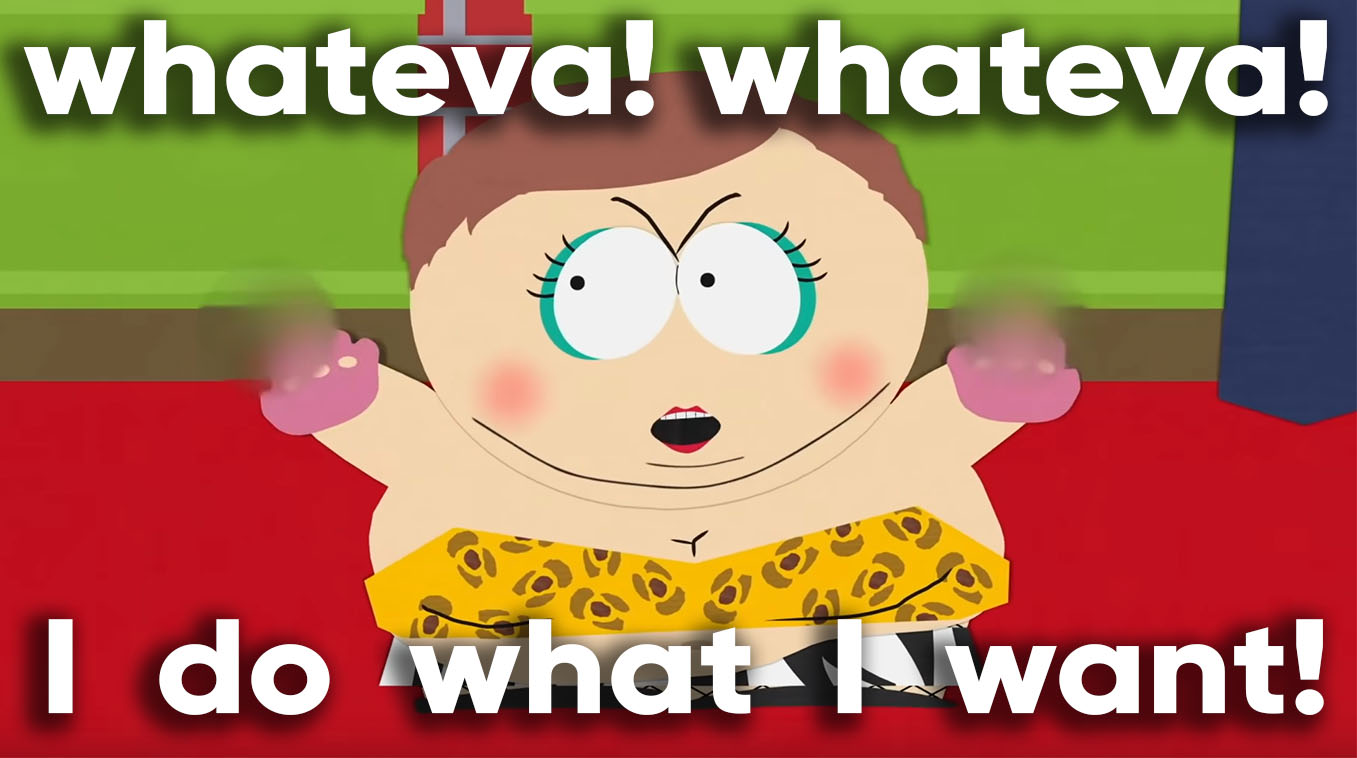Eric Cartman s Whateva Whateva I Do What I Want Video Gallery 