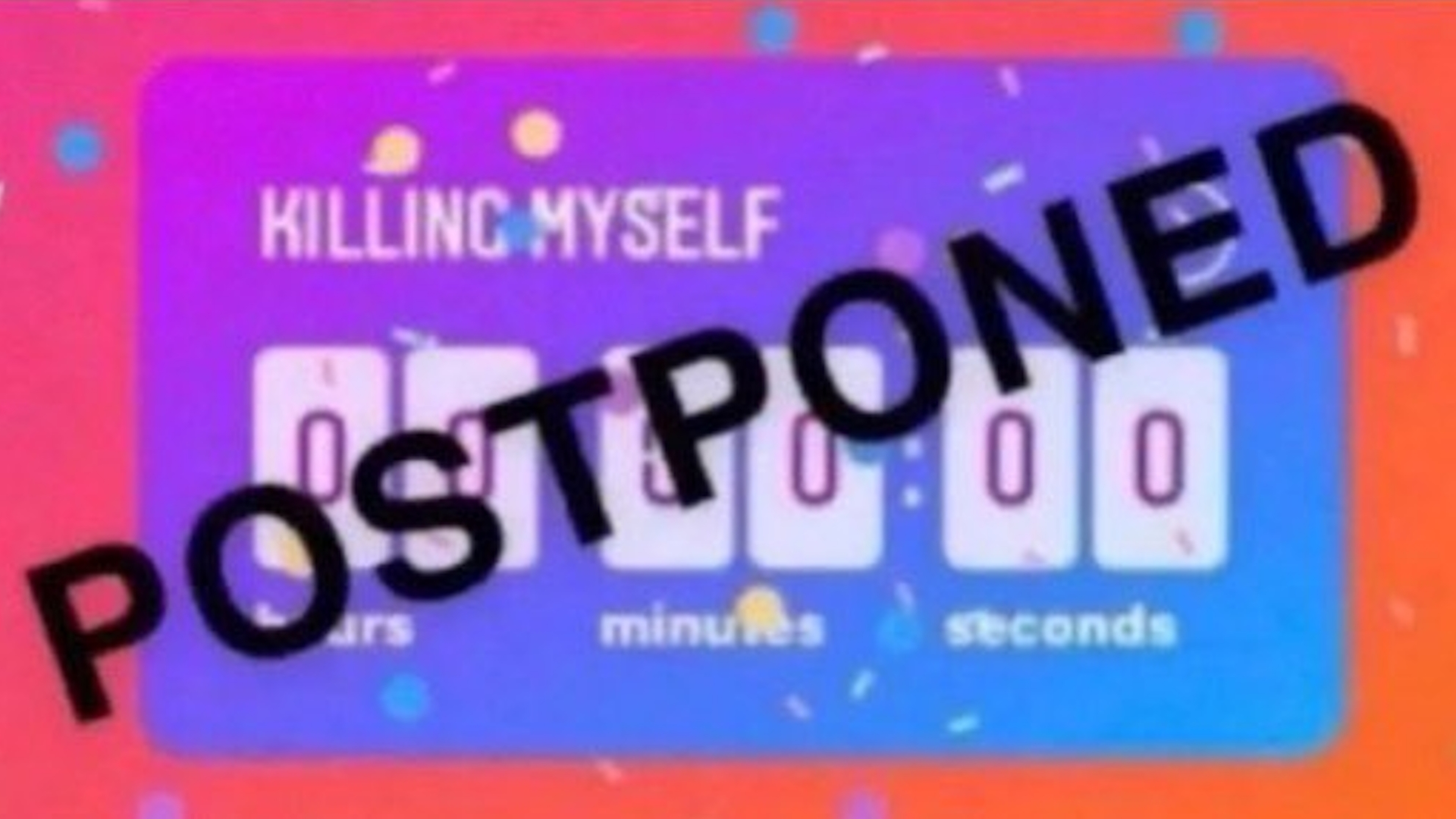 Killing Myself Postponed Video Gallery Know Your Meme