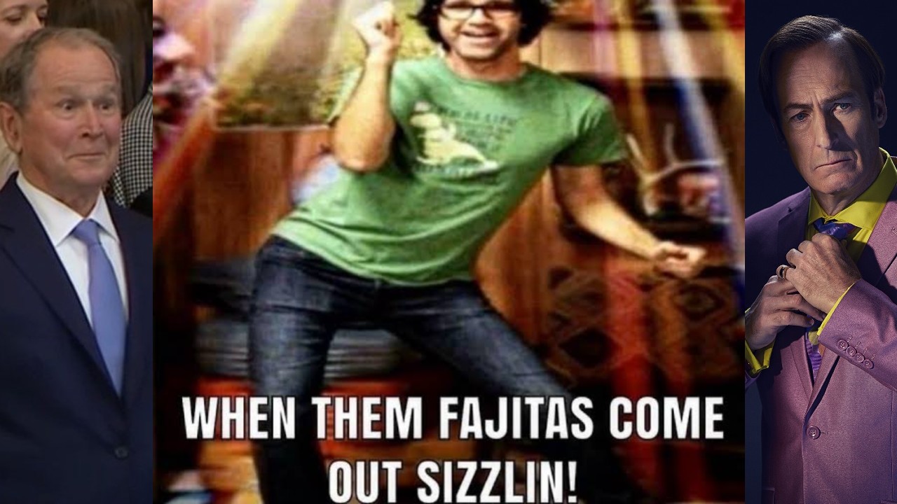 When the Fajitas Come Out Sizzling meme examples.