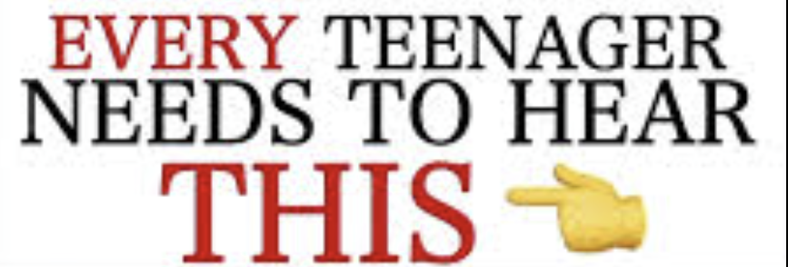 Every Teenager Needs To Hear This meme.