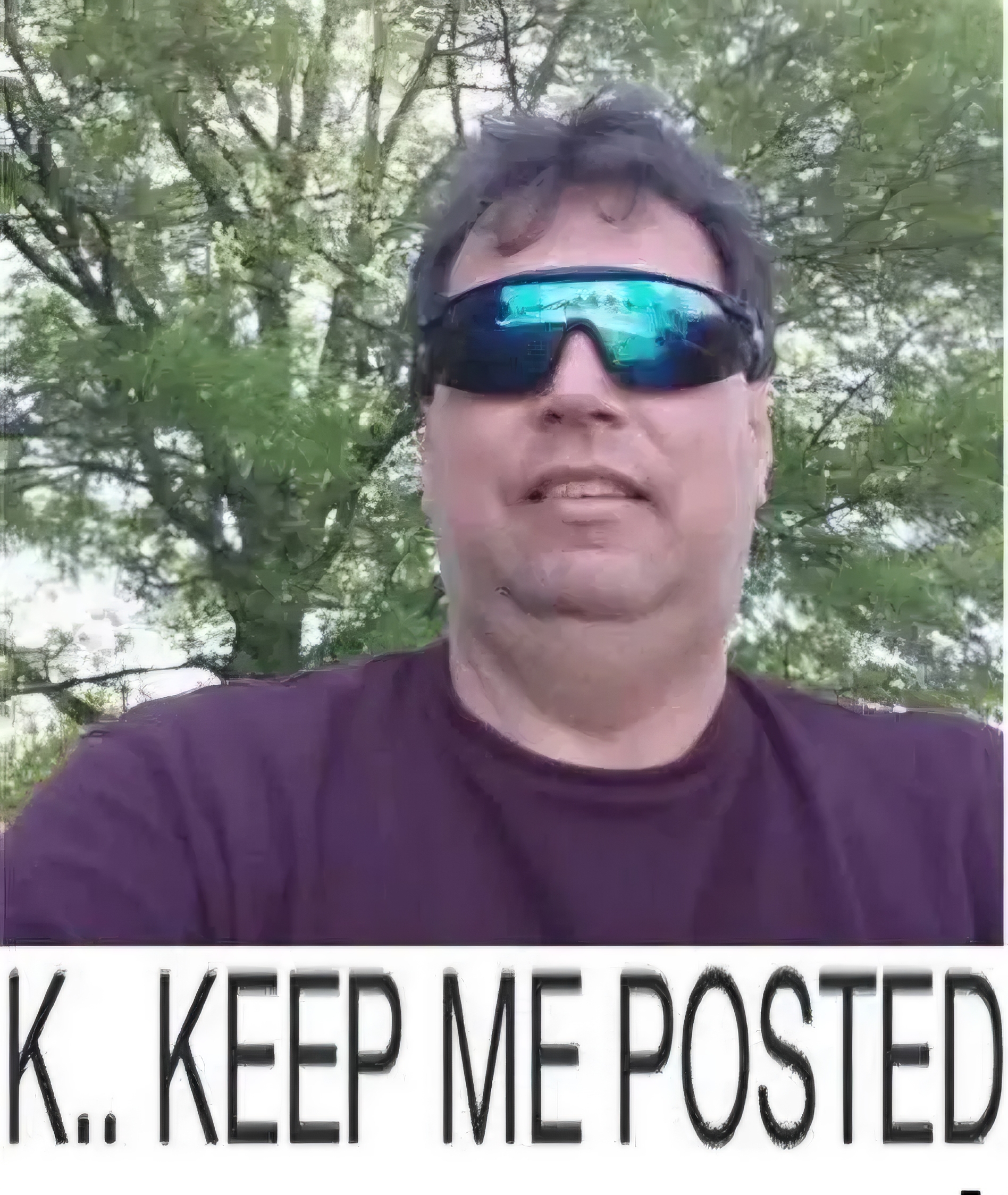 K...KEEP ME POSTED